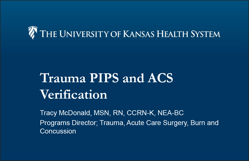 University of Kansas; Trauma PIPS and ACS Verification
